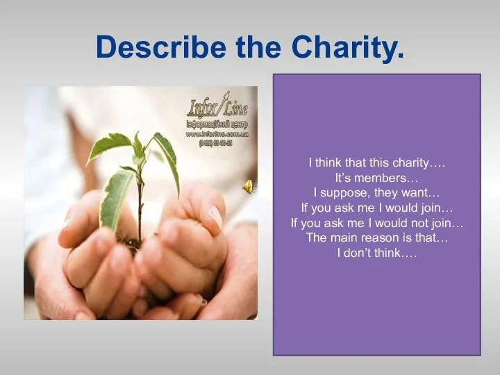 Describe the Charity. I think that this charity…. It’s members… I