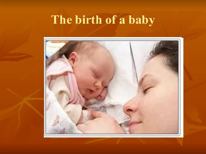 The birth of a baby