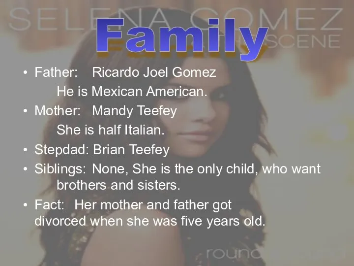 Father: Ricardo Joel Gomez He is Mexican American. Mother: Mandy Teefey