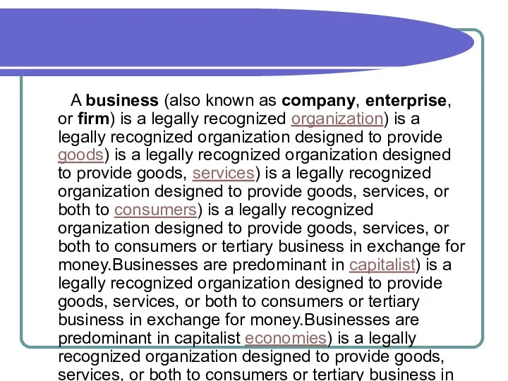 A business (also known as company, enterprise, or firm) is a