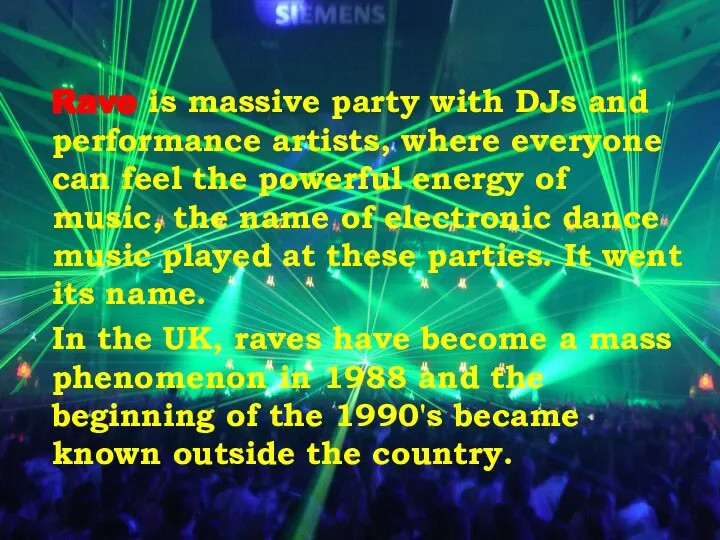 Rave is massive party with DJs and performance artists, where everyone