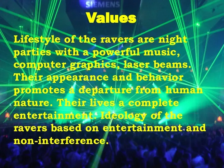 Values Lifestyle of the ravers are night parties with a powerful