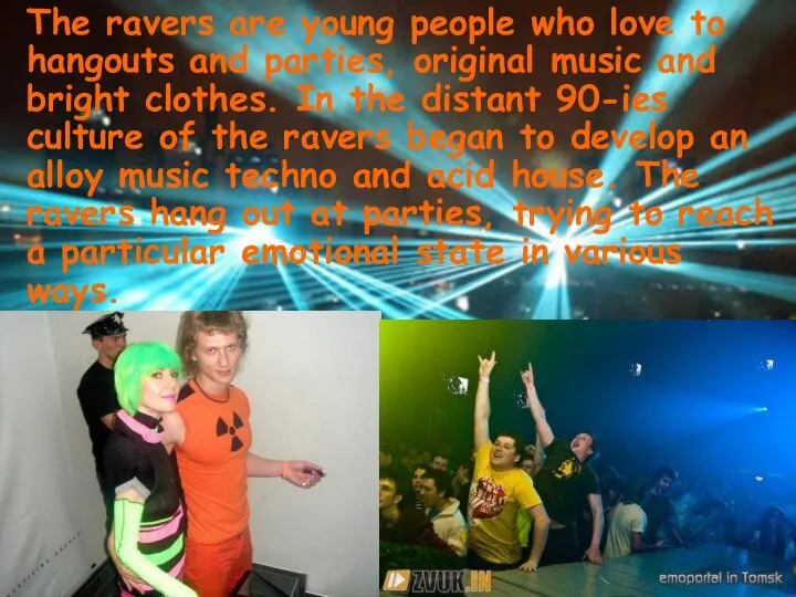 The ravers are young people who love to hangouts and parties,