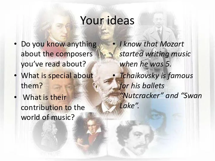 Your ideas Do you know anything about the composers you’ve read