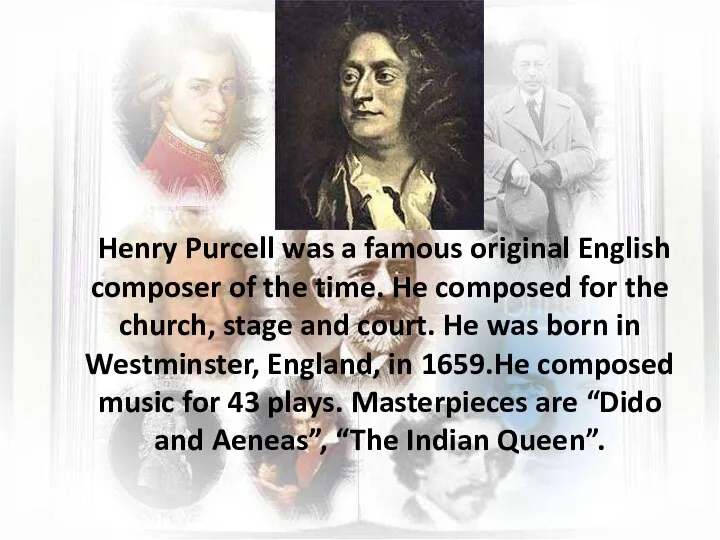 Henry Purcell was a famous original English composer of the time.