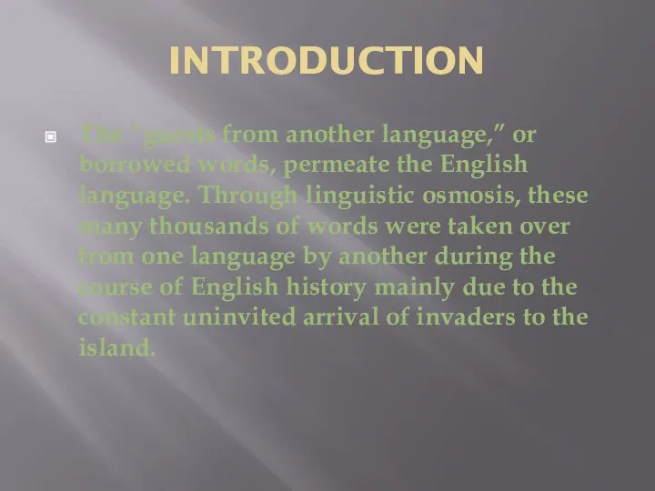 INTRODUCTION The “guests from another language,” or borrowed words, permeate the