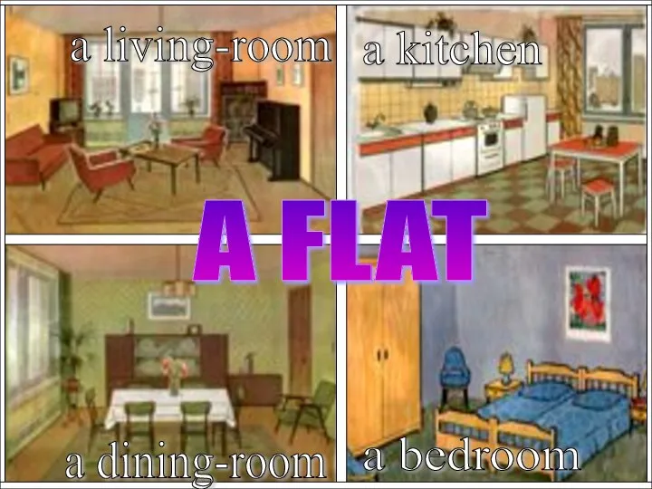 a kitchen a bedroom a living-room a dining-room A FLAT