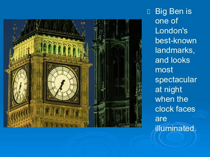 Big Ben is one of London's best-known landmarks, and looks most