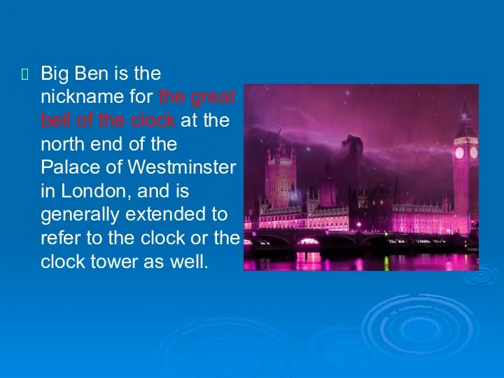 Big Ben is the nickname for the great bell of the