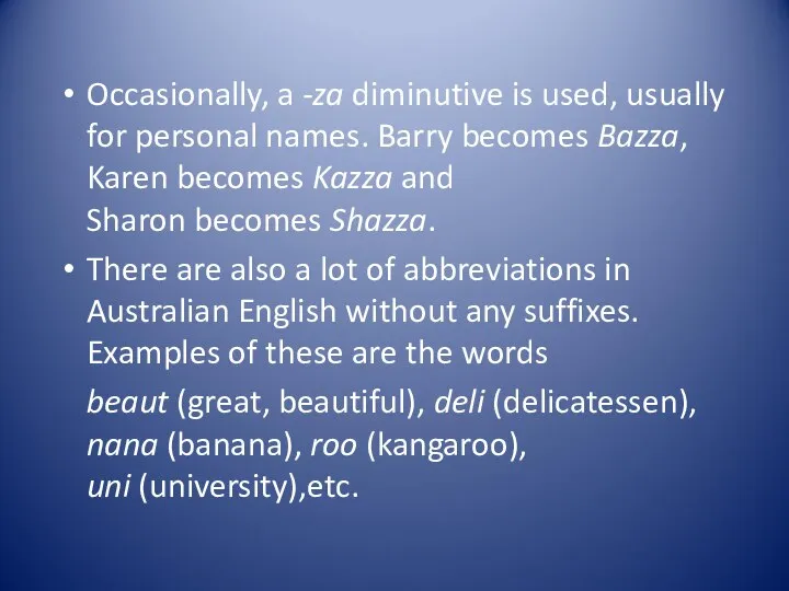 Occasionally, a -za diminutive is used, usually for personal names. Barry