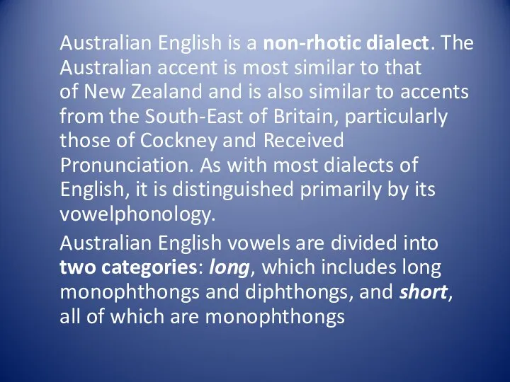 Australian English is a non-rhotic dialect. The Australian accent is most