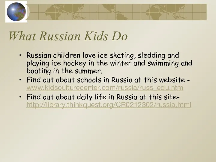 What Russian Kids Do Russian children love ice skating, sledding and