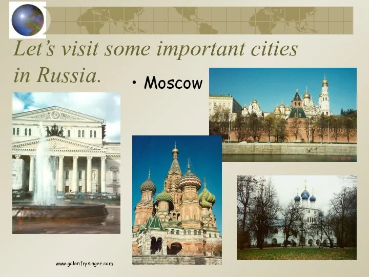 Let’s visit some important cities in Russia. Moscow www.galenfrysinger.com