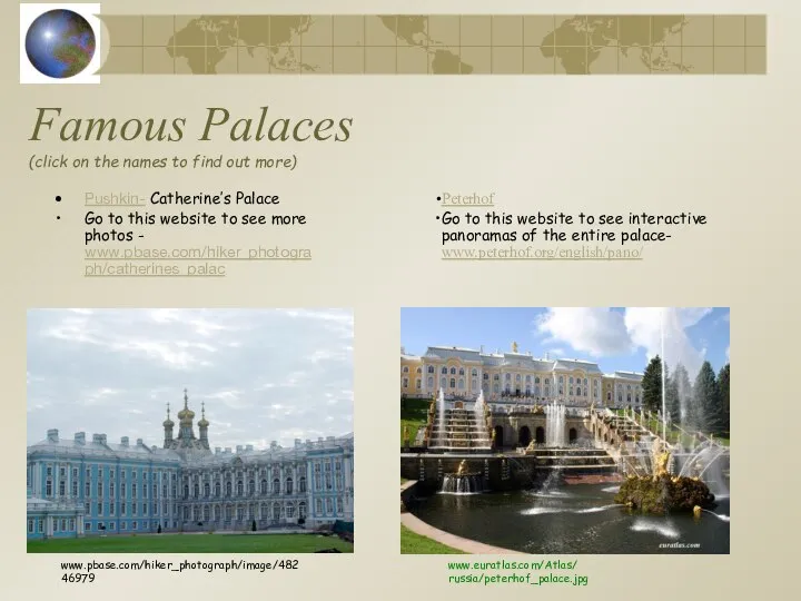 Famous Palaces (click on the names to find out more) Pushkin-