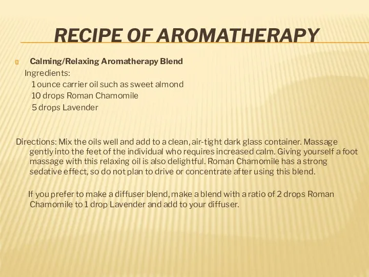 Recipe Of Aromatherapy Calming/Relaxing Aromatherapy Blend Ingredients: 1 ounce carrier oil