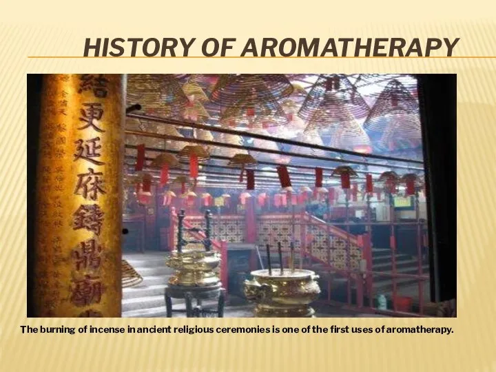 History of Aromatherapy The burning of incense in ancient religious ceremonies