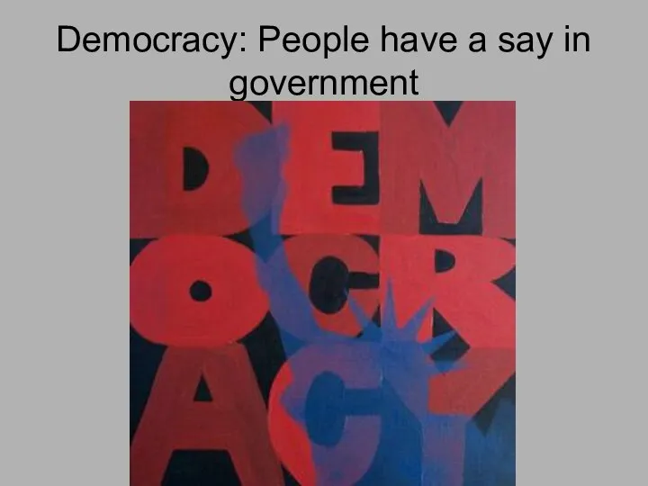 Democracy: People have a say in government