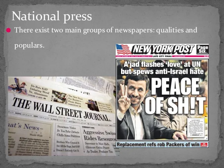 There exist two main groups of newspapers: qualities and populars. National press