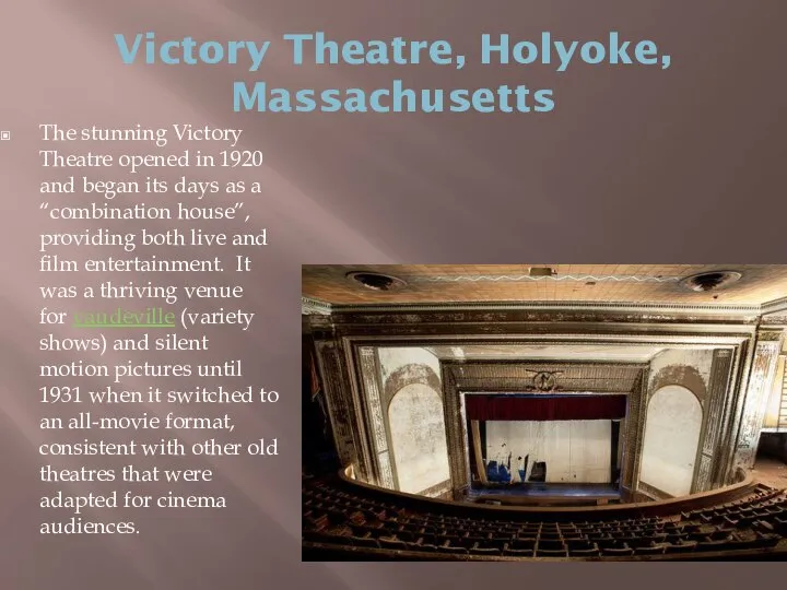 Victory Theatre, Holyoke, Massachusetts The stunning Victory Theatre opened in 1920