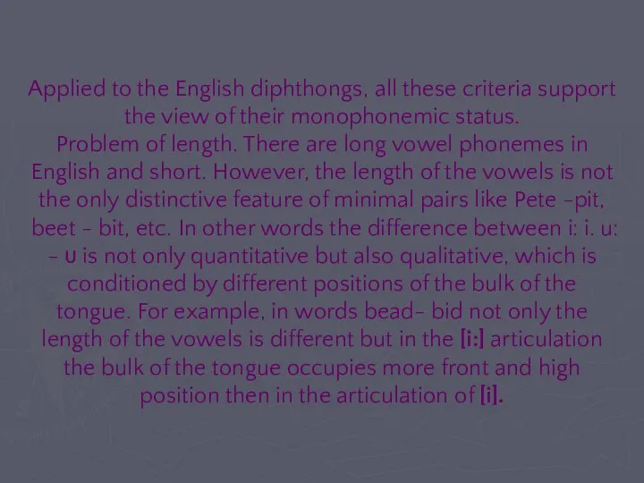 Applied to the English diphthongs, all these criteria support the view