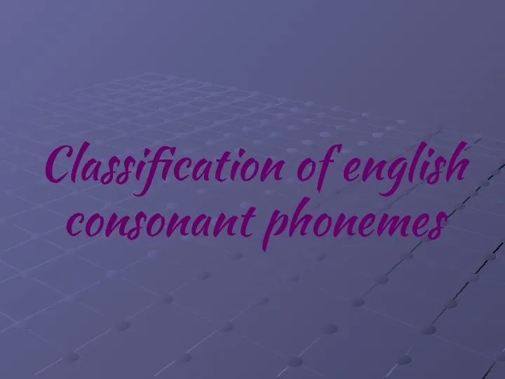 Classification of english consonant phonemes