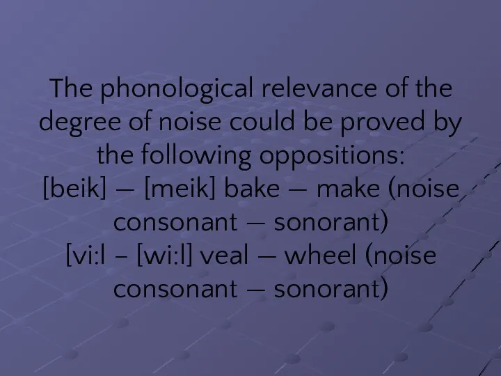 The phonological relevance of the degree of noise could be proved