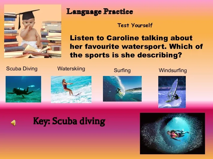 Language Practice Test Yourself Listen to Caroline talking about her favourite