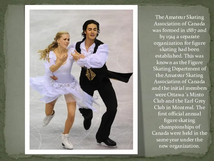 The Amateur Skating Association of Canada was formed in 1887 and