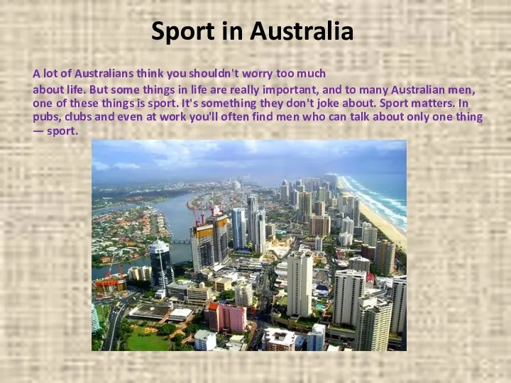 Sport in Australia A lot of Australians think you shouldn't worry