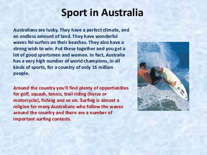 Sport in Australia Australians are lucky. They have a perfect climate,