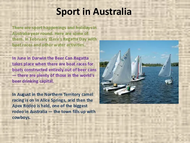 Sport in Australia There are sport happenings and holidays in Australia