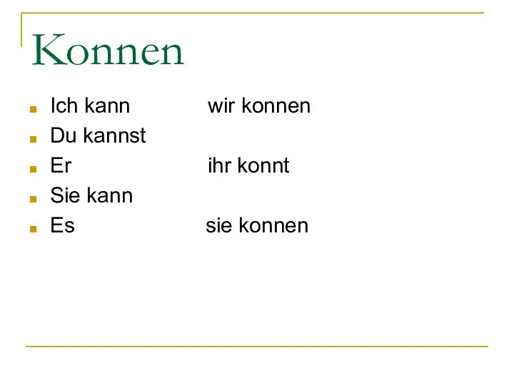 Konnen Ich kann wir konnen Du kannst Er ihr konnt Sie kann Es sie konnen