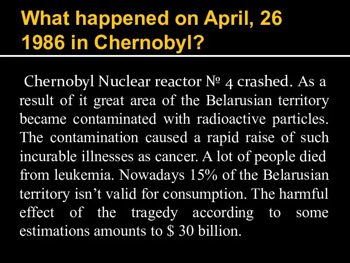 What happened on April, 26 1986 in Chernobyl? Chernobyl Nuclear reactor