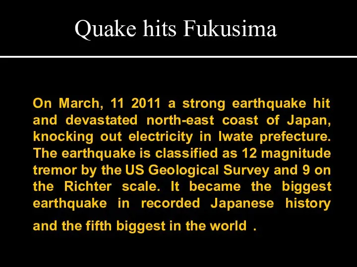 On March, 11 2011 a strong earthquake hit and devastated north-east