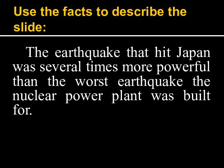 Use the facts to describe the slide: The earthquake that hit