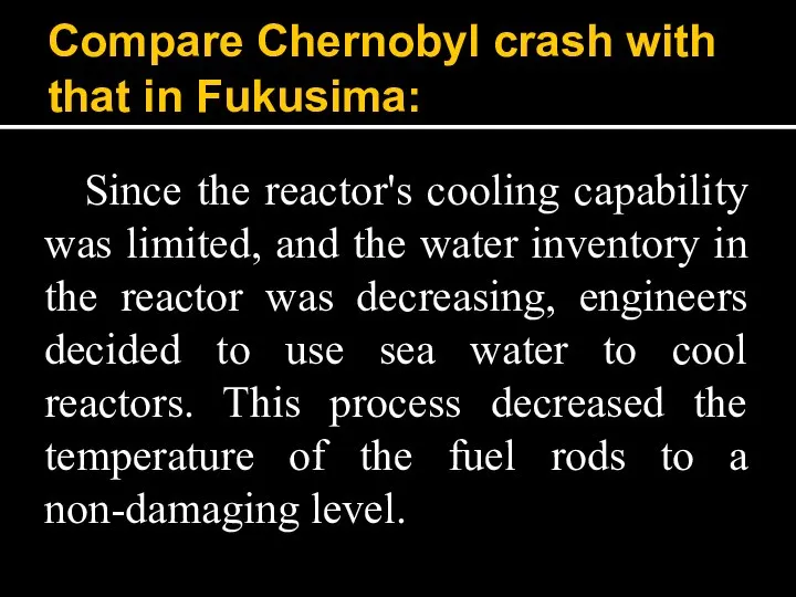 Compare Chernobyl crash with that in Fukusima: Since the reactor's cooling