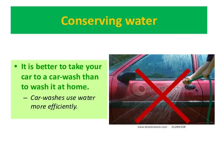 Conserving water It is better to take your car to a
