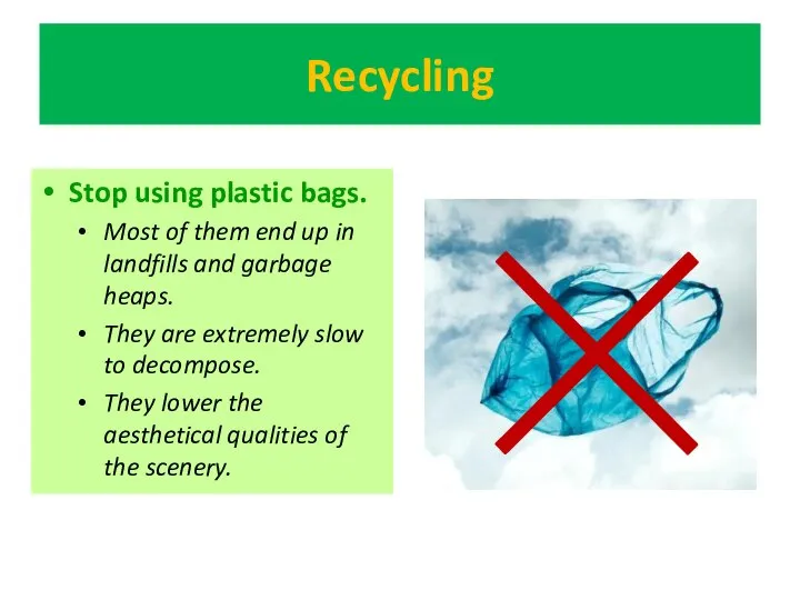 Recycling Stop using plastic bags. Most of them end up in