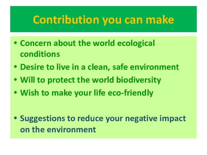 Contribution you can make Concern about the world ecological conditions Desire