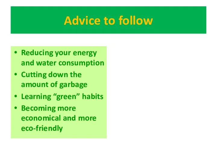 Advice to follow Reducing your energy and water consumption Cutting down