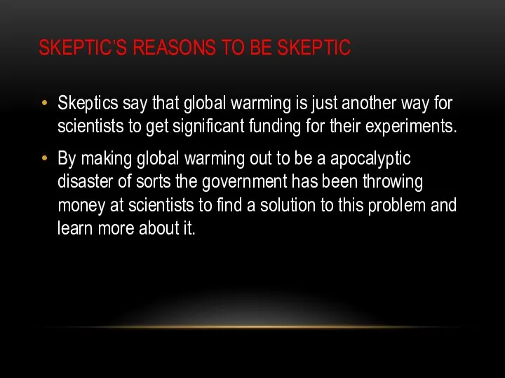 SKEPTIC’S REASONS TO BE SKEPTIC Skeptics say that global warming is