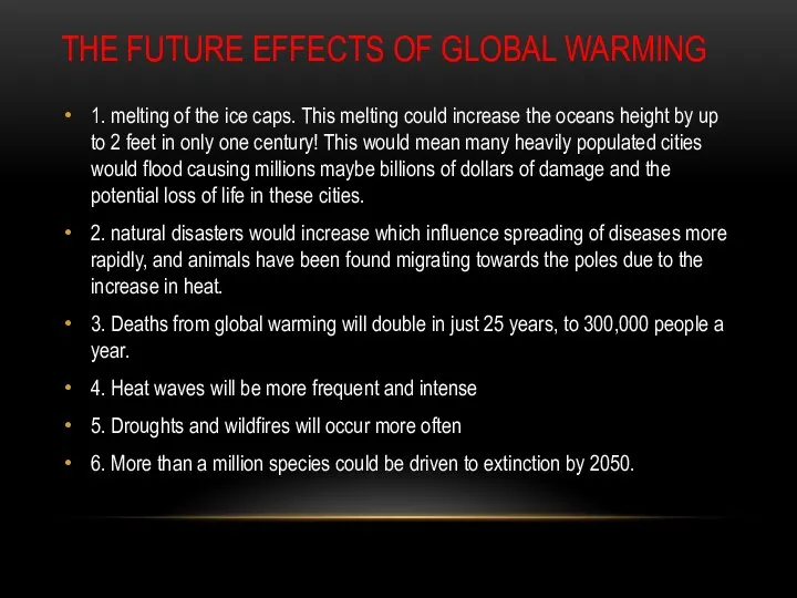 THE FUTURE EFFECTS OF GLOBAL WARMING 1. melting of the ice