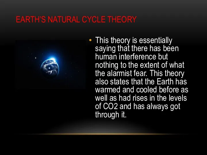EARTH’S NATURAL CYCLE THEORY This theory is essentially saying that there