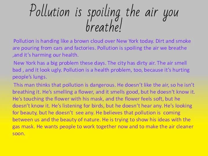 Pollution is spoiling the air you breathe! Pollution is handing like