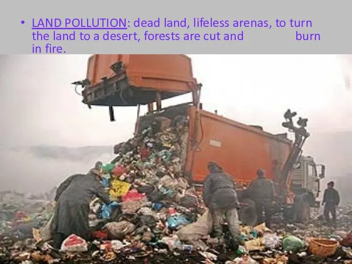 LAND POLLUTION: dead land, lifeless arenas, to turn the land to