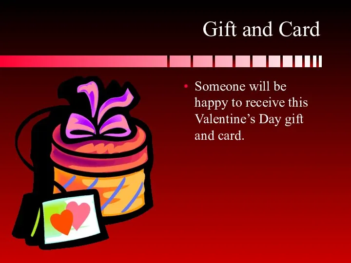 Gift and Card Someone will be happy to receive this Valentine’s Day gift and card.