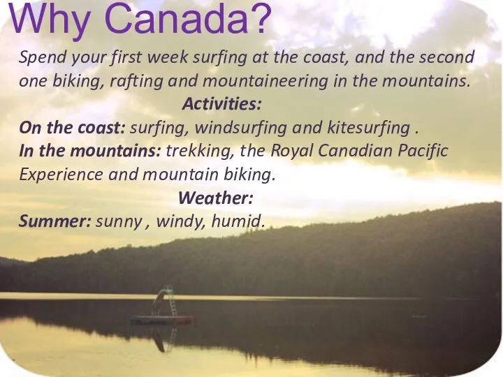 Why Canada? Spend your first week surfing at the coast, and