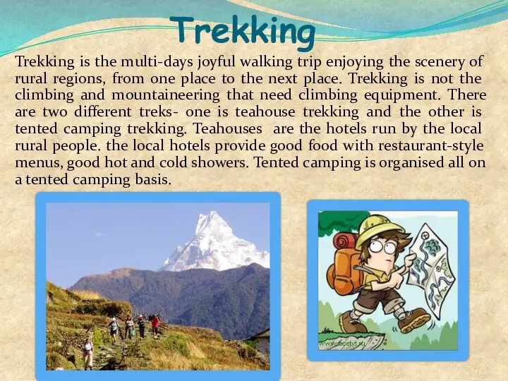 Trekking Trekking is the multi-days joyful walking trip enjoying the scenery