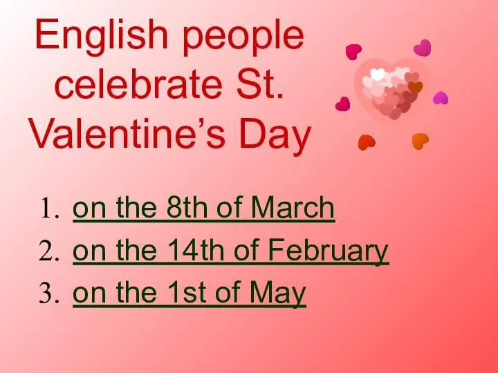English people celebrate St. Valentine’s Day on the 8th of March