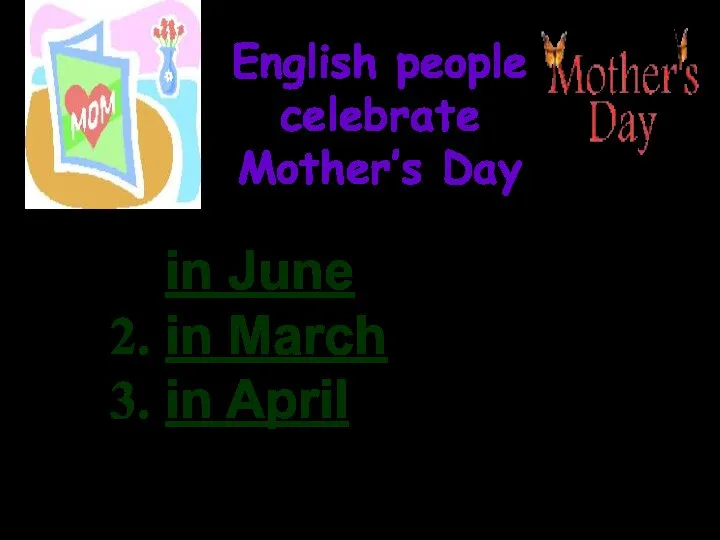 English people celebrate Mother’s Day in June in March in April